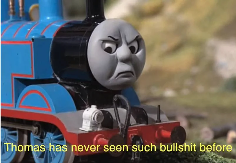 Thomas_Had_Never_Seen_Such_Bullshit_Before.webp