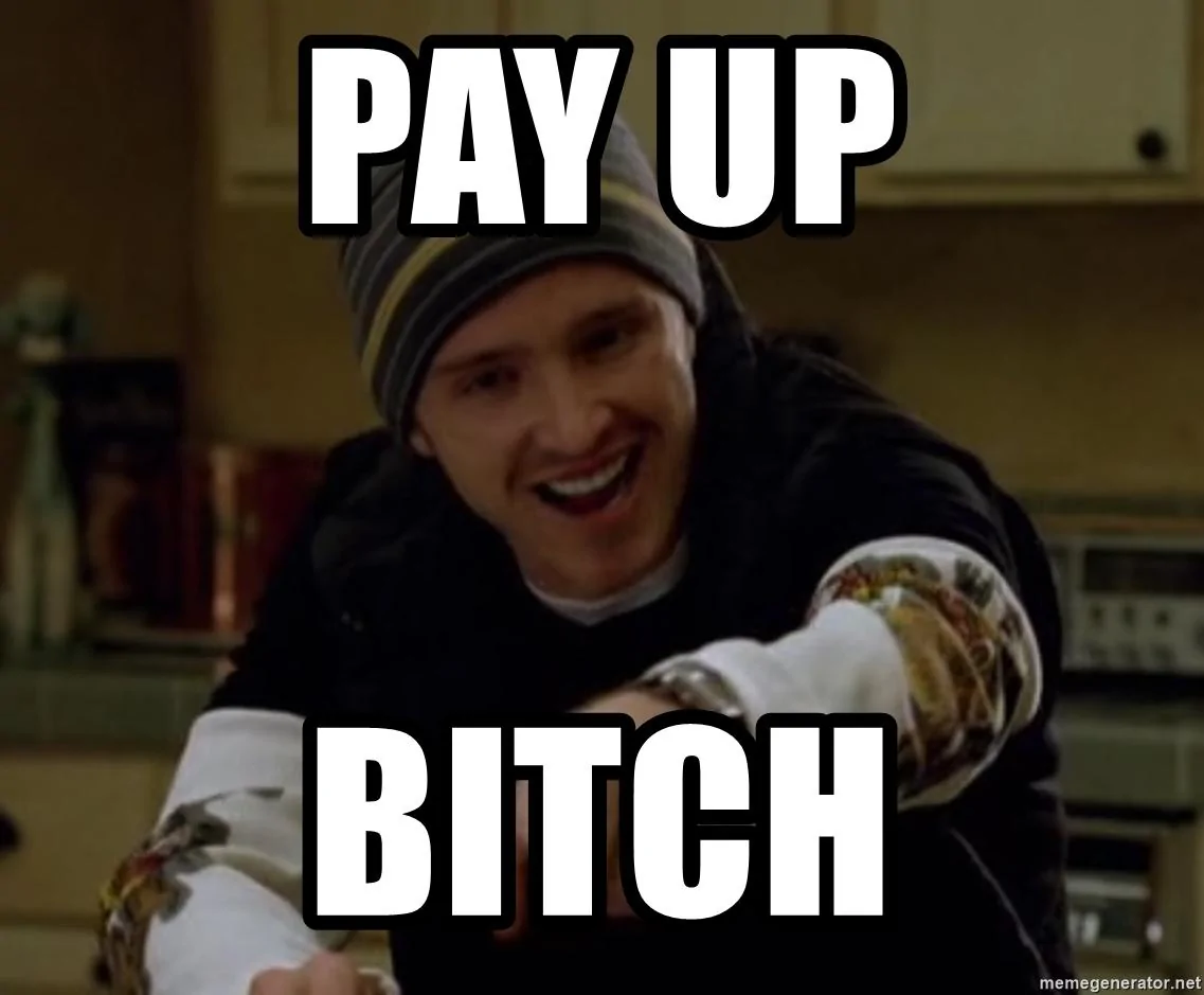 pay-up-bitch.jpg